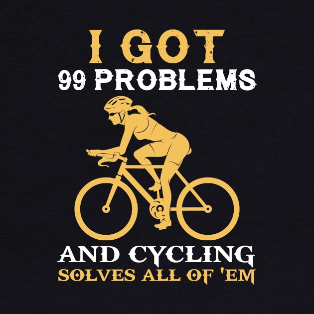 I got 99 problems and cycling solves all of em by MKGift